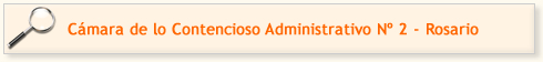 Cámara de lo Contencioso Administrativo N° 2 - Rosario
