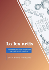 La lex artis como elemento determinante de mala praxis médica: Responsabilidad civil de los médicos